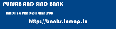 PUNJAB AND SIND BANK  MADHYA PRADESH JABALPUR    banks information 